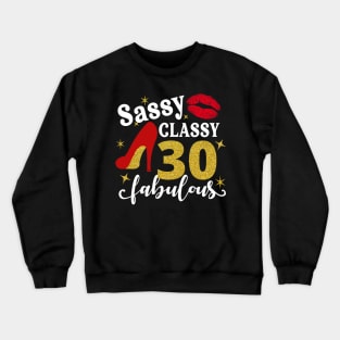 Sassy classy 30 fabulous Crewneck Sweatshirt